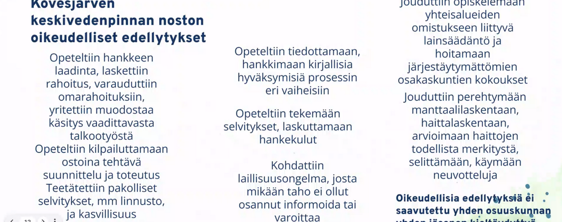 Arja Pihlaja listasi, mitä kaikkea yhdistyksen aktiiveiden oli opeteltava vedennostohankkeessa. pinnannosto
